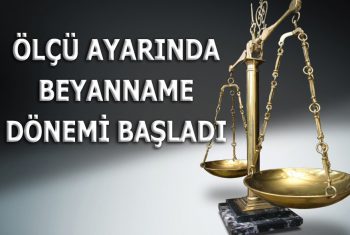 ÖLÇÜ AYARINDA BEYANNAME DÖNEMİ BAŞLADI – 945