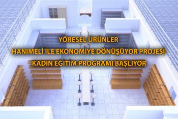YÖRESEL ÜRÜNLER HANIMELİ İLE EKONOMİYE DÖNÜŞÜYOR PROJESİ KADIN EĞİTİM PROGRAMI BAŞLIYOR – 725